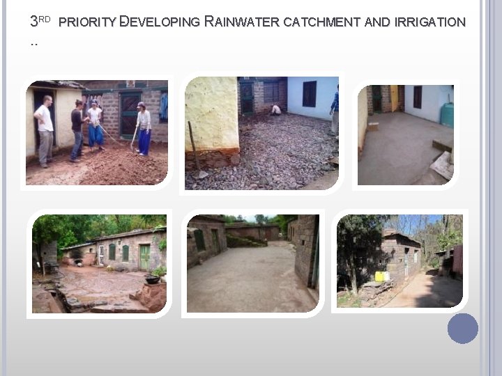 3 RD. . PRIORITY D - EVELOPING RAINWATER CATCHMENT AND IRRIGATION 