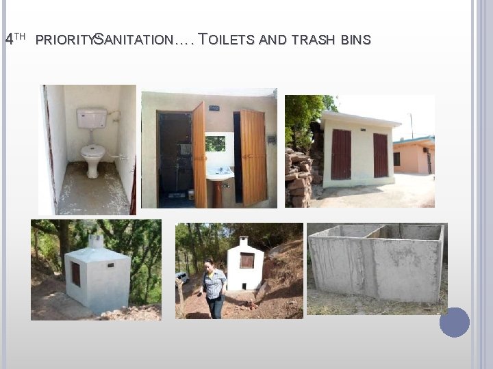 4 TH PRIORITYS : ANITATION…. TOILETS AND TRASH BINS 