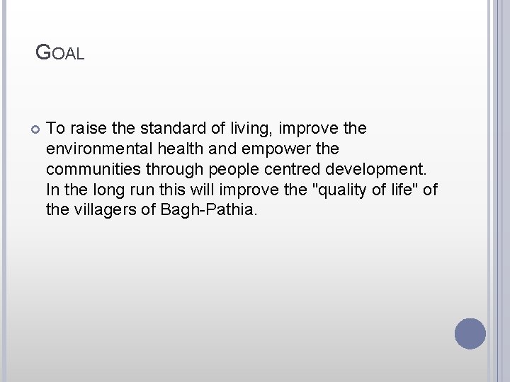 GOAL To raise the standard of living, improve the environmental health and empower the