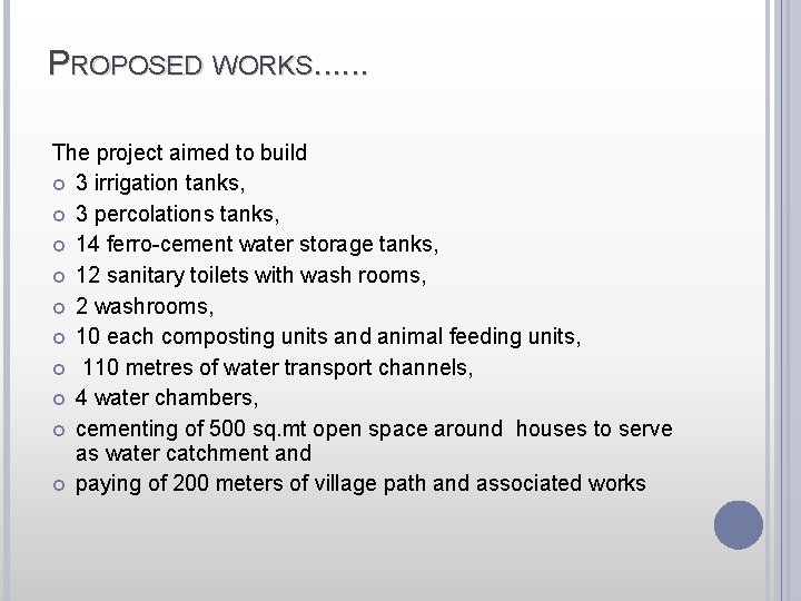 PROPOSED WORKS. . . The project aimed to build 3 irrigation tanks, 3 percolations