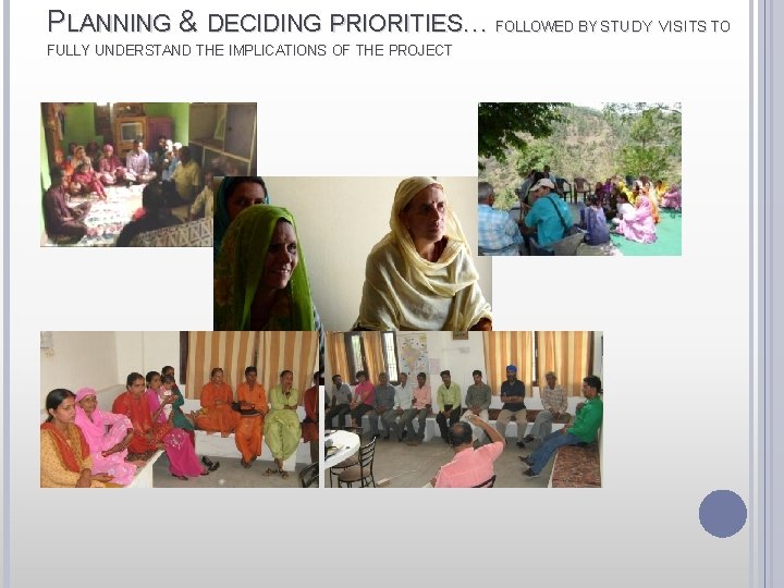 PLANNING & DECIDING PRIORITIES… FOLLOWED BY STUDY VISITS TO FULLY UNDERSTAND THE IMPLICATIONS OF