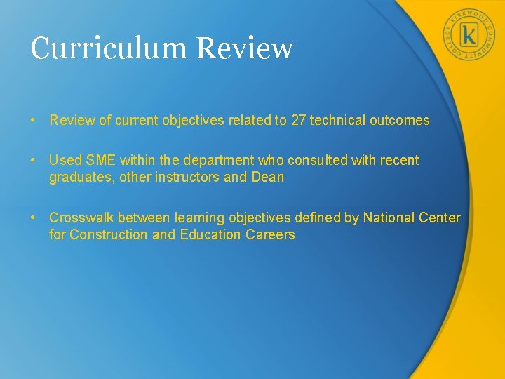 Curriculum Review • Review of current objectives related to 27 technical outcomes • Used