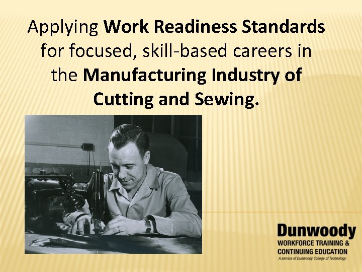 Applying Work Readiness Standards for focused, skill-based careers in the Manufacturing Industry of Cutting