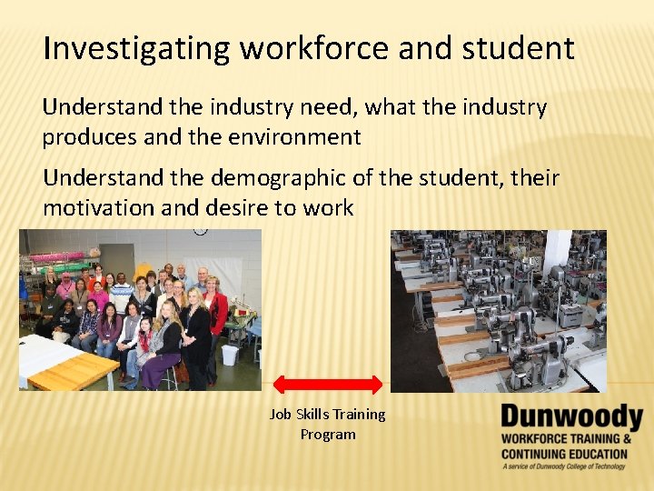 Investigating workforce and student Understand the industry need, what the industry produces and the