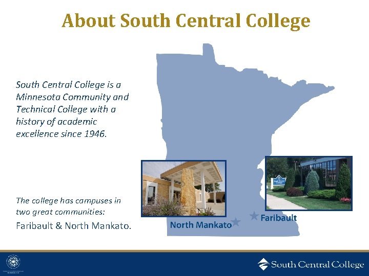 About South Central College is a Minnesota Community and Technical College with a history