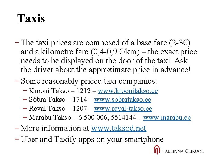 Taxis The taxi prices are composed of a base fare (2 -3€) and a