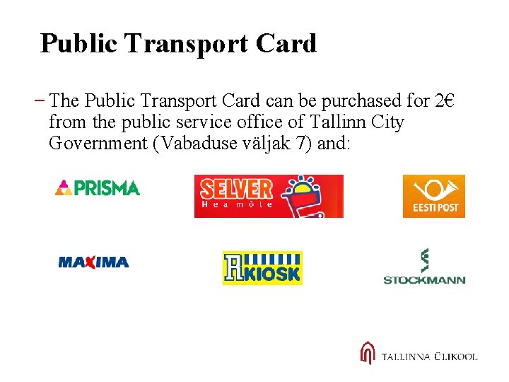 Public Transport Card The Public Transport Card can be purchased for 2€ from the