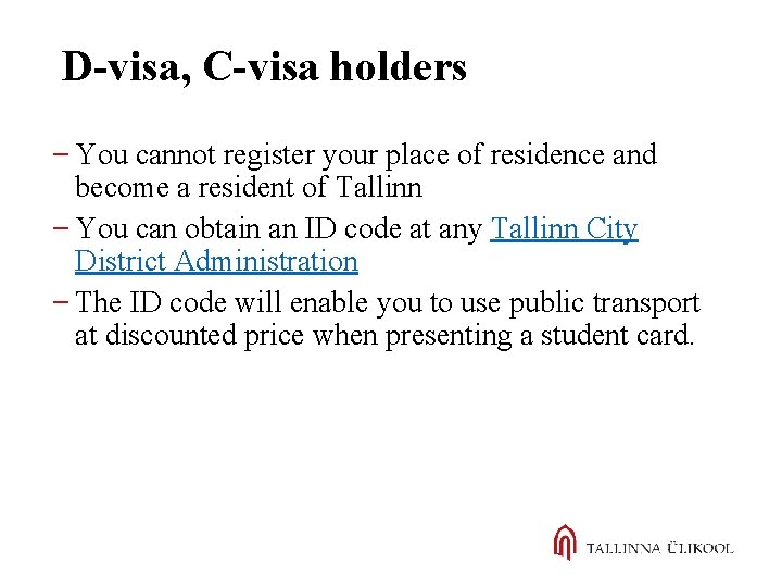 D-visa, C-visa holders You cannot register your place of residence and become a resident