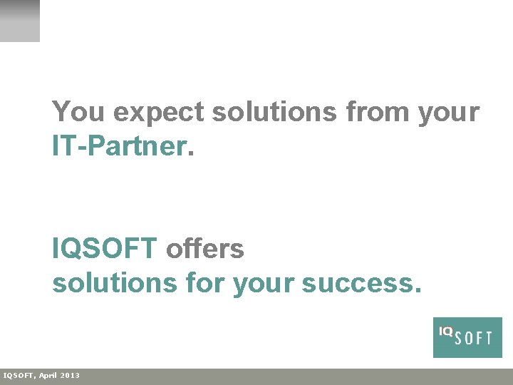 You expect solutions from your IT-Partner. IQSOFT offers solutions for your success. IQSOFT, Steuertabellenpflege,