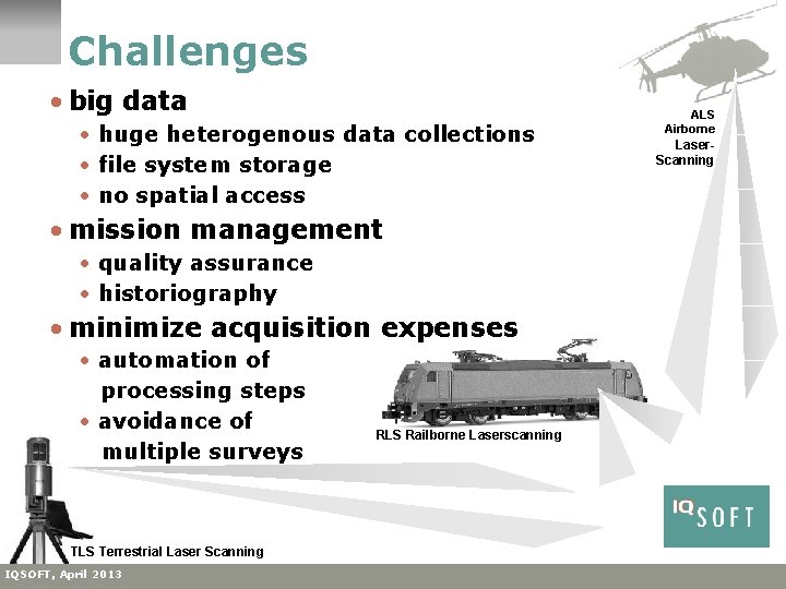 Challenges • big data • huge heterogenous data collections • file system storage •