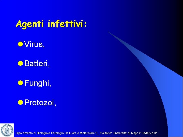 Agenti infettivi: l Virus, l Batteri, l Funghi, l Protozoi, Dipartimento di Biologia e