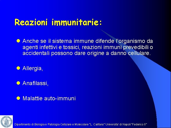 Reazioni immunitarie: l Anche se il sistema immune difende l’organismo da agenti infettivi e