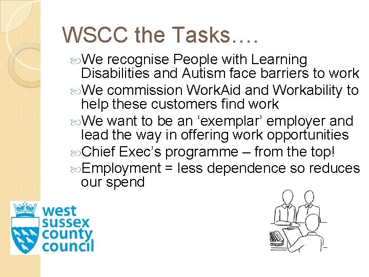 WSCC the Tasks…. We recognise People with Learning Disabilities and Autism face barriers to