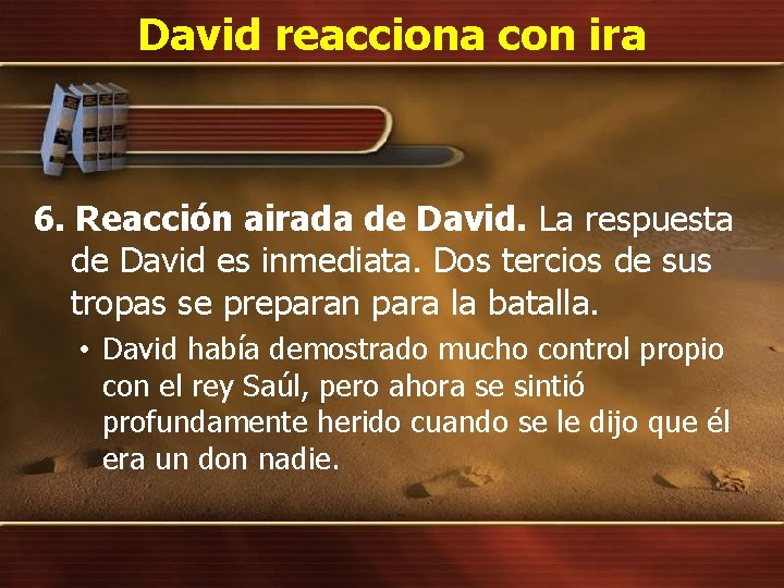 David reacciona con ira 6. Reacción airada de David. La respuesta de David es