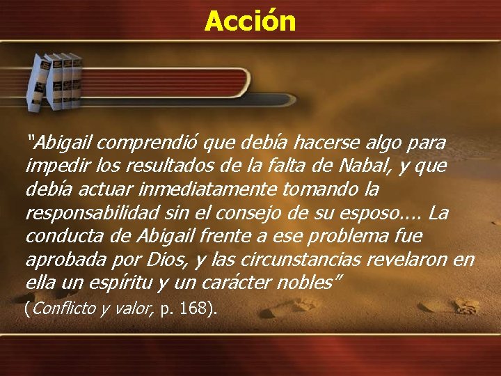 Acción “Abigail comprendió que debía hacerse algo para impedir los resultados de la falta