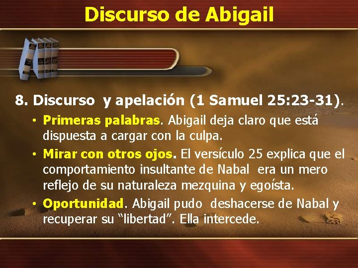 Discurso de Abigail 8. Discurso y apelación (1 Samuel 25: 23 -31). • Primeras