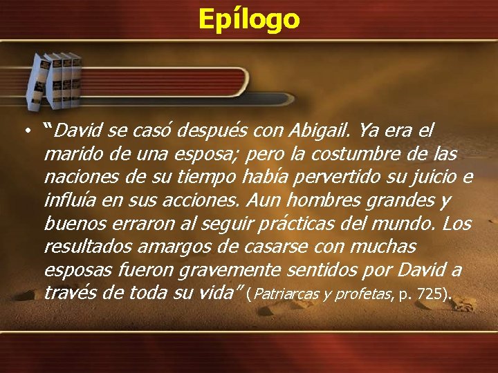 Epílogo • “David se casó después con Abigail. Ya era el marido de una