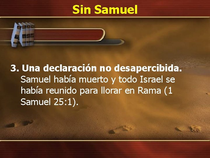 Sin Samuel 3. Una declaración no desapercibida. Samuel había muerto y todo Israel se