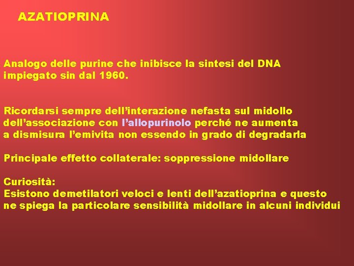 AZATIOPRINA Analogo delle purine che inibisce la sintesi del DNA impiegato sin dal 1960.