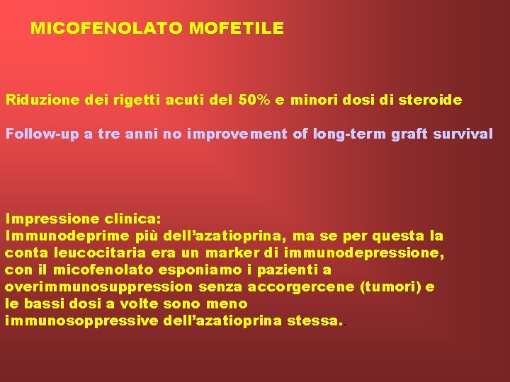 MICOFENOLATO MOFETILE Riduzione dei rigetti acuti del 50% e minori dosi di steroide Follow-up