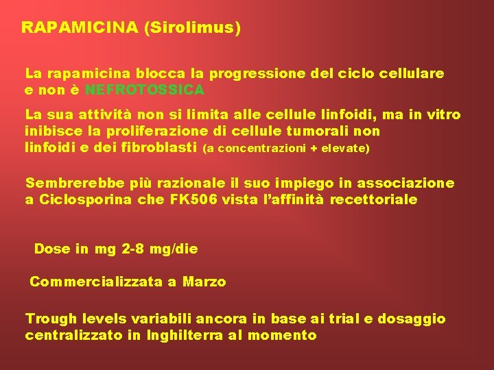 RAPAMICINA (Sirolimus) La rapamicina blocca la progressione del ciclo cellulare e non è NEFROTOSSICA