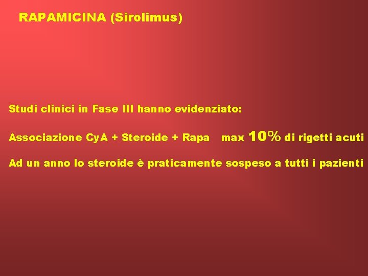 RAPAMICINA (Sirolimus) Studi clinici in Fase III hanno evidenziato: Associazione Cy. A + Steroide