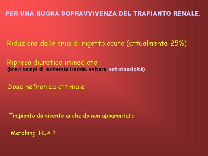 PER UNA BUONA SOPRAVVIVENZA DEL TRAPIANTO RENALE. Riduzione delle crisi di rigetto acuto (attualmente