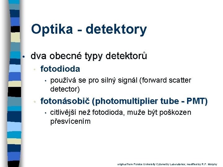 Optika - detektory • dva obecné typy detektorů • fotodioda • • používá se