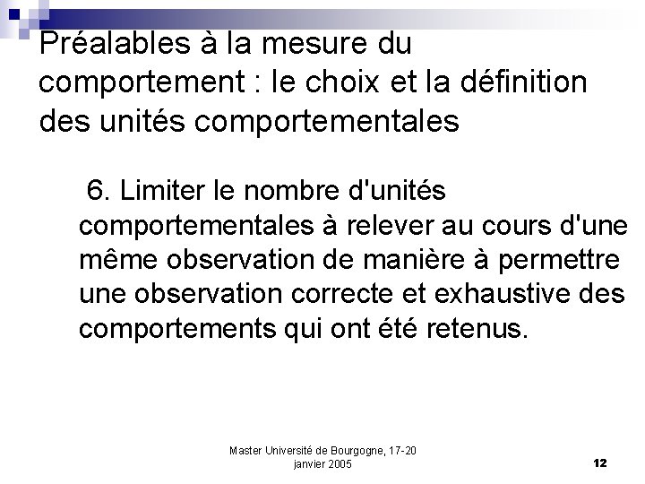 Préalables à la mesure du comportement : le choix et la définition des unités