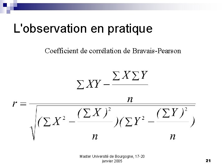 L'observation en pratique Coefficient de corrélation de Bravais-Pearson Master Université de Bourgogne, 17 -20