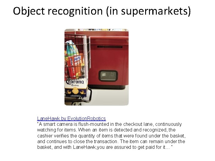 Object recognition (in supermarkets) Lane. Hawk by Evolution. Robotics “A smart camera is flush-mounted