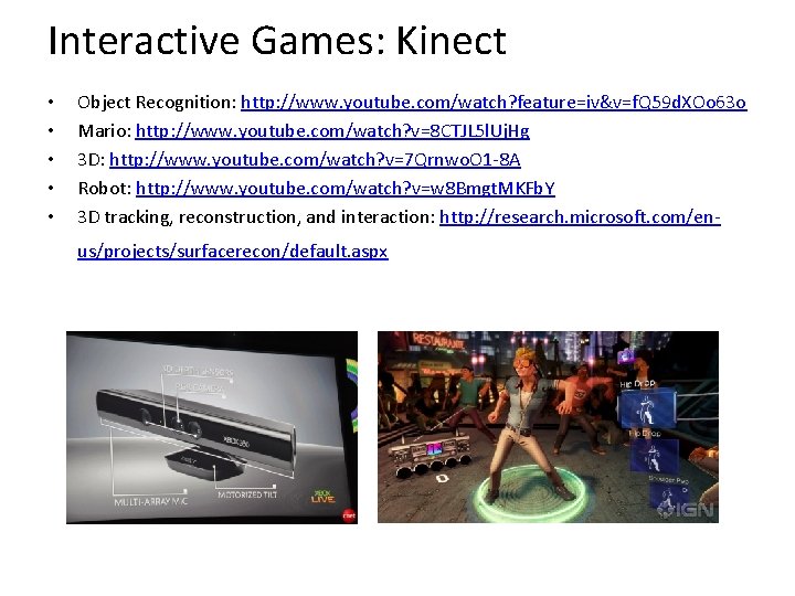 Interactive Games: Kinect • • • Object Recognition: http: //www. youtube. com/watch? feature=iv&v=f. Q