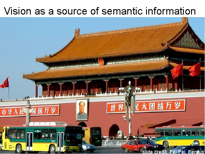 Vision as a source of semantic information slide credit: Fei-Fei, Fergus 