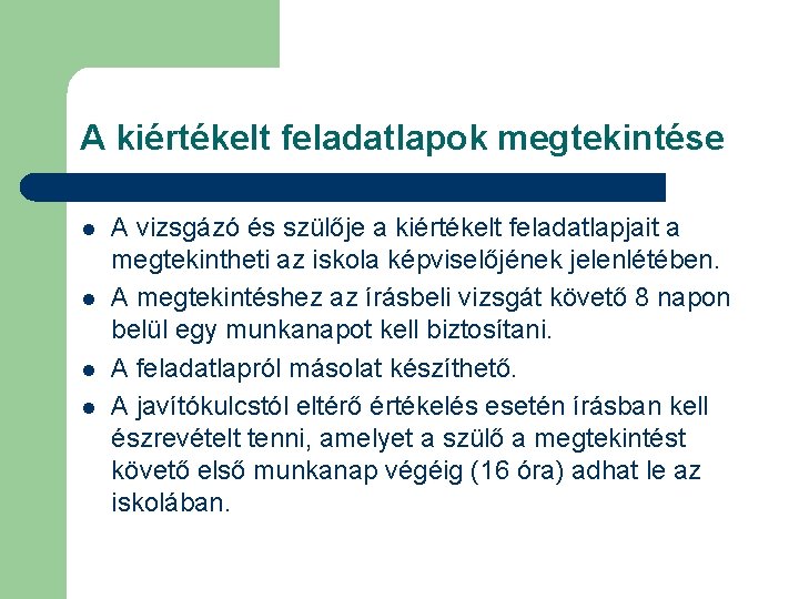 A kiértékelt feladatlapok megtekintése l l A vizsgázó és szülője a kiértékelt feladatlapjait a