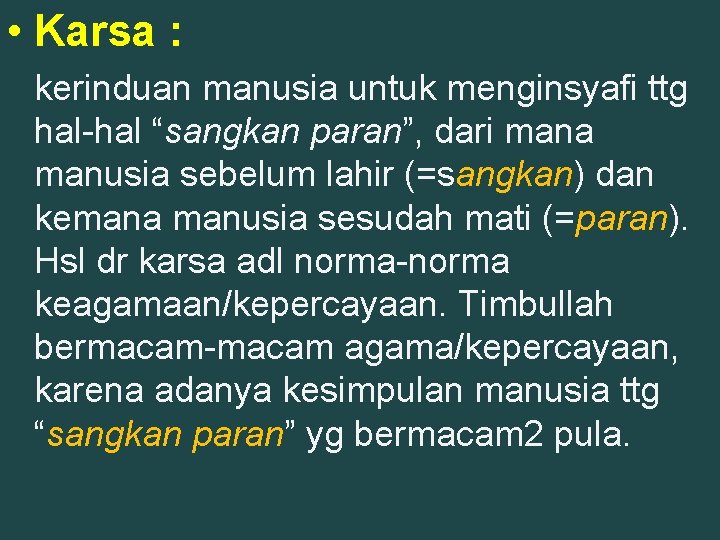  • Karsa : kerinduan manusia untuk menginsyafi ttg hal-hal “sangkan paran”, dari mana