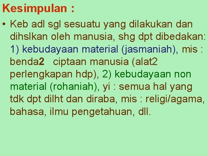 Kesimpulan : • Keb adl sgl sesuatu yang dilakukan dihslkan oleh manusia, shg dpt