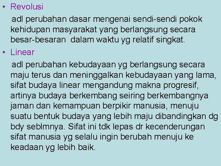  • Revolusi adl perubahan dasar mengenai sendi-sendi pokok kehidupan masyarakat yang berlangsung secara