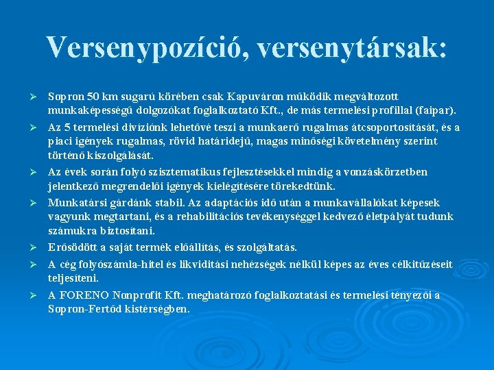 Versenypozíció, versenytársak: Ø Ø Ø Ø Sopron 50 km sugarú körében csak Kapuváron működik