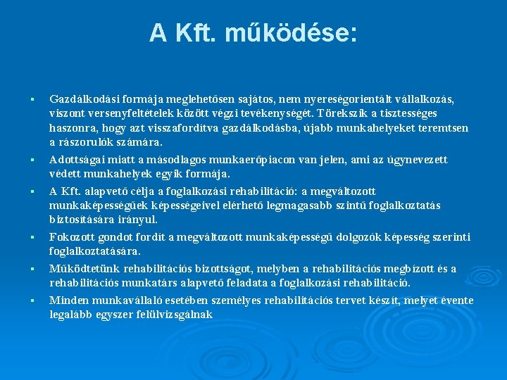 A Kft. működése: § § § Gazdálkodási formája meglehetősen sajátos, nem nyereségorientált vállalkozás, viszont