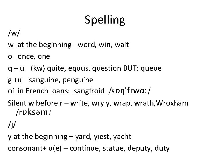 Spelling /w/ w at the beginning - word, win, wait o once, one q