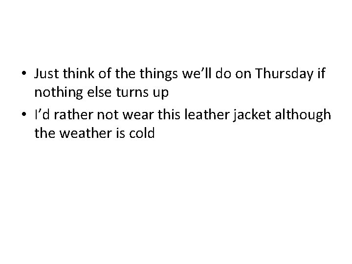  • Just think of the things we’ll do on Thursday if nothing else