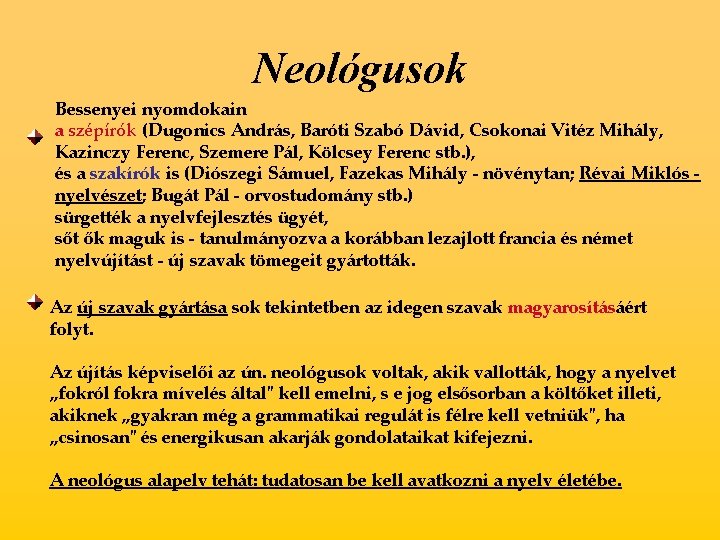 Neológusok Bessenyei nyomdokain a szépírók (Dugonics András, Baróti Szabó Dávid, Csokonai Vitéz Mihály, Kazinczy