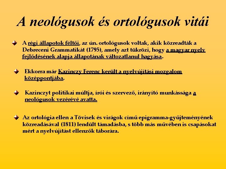 A neológusok és ortológusok vitái A régi állapotok féltői, az ún. ortológusok voltak, akik