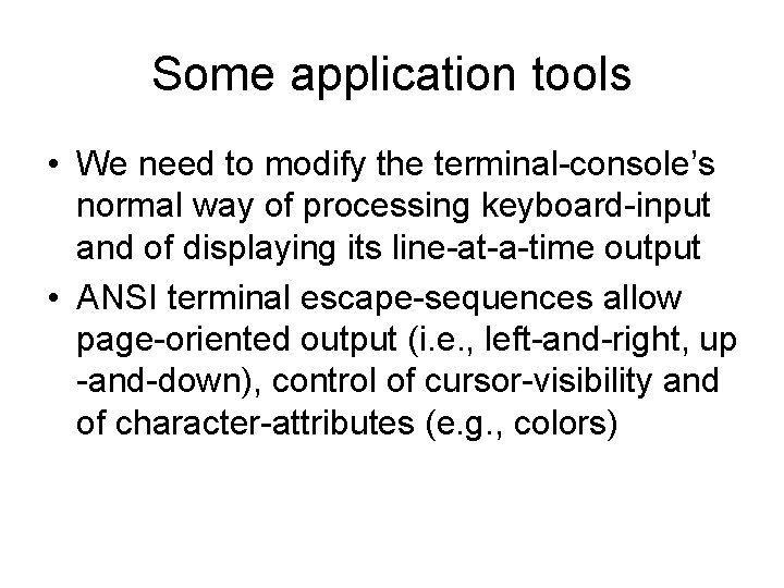 Some application tools • We need to modify the terminal-console’s normal way of processing