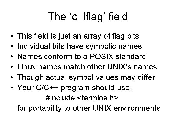 The ‘c_lflag’ field • • • This field is just an array of flag