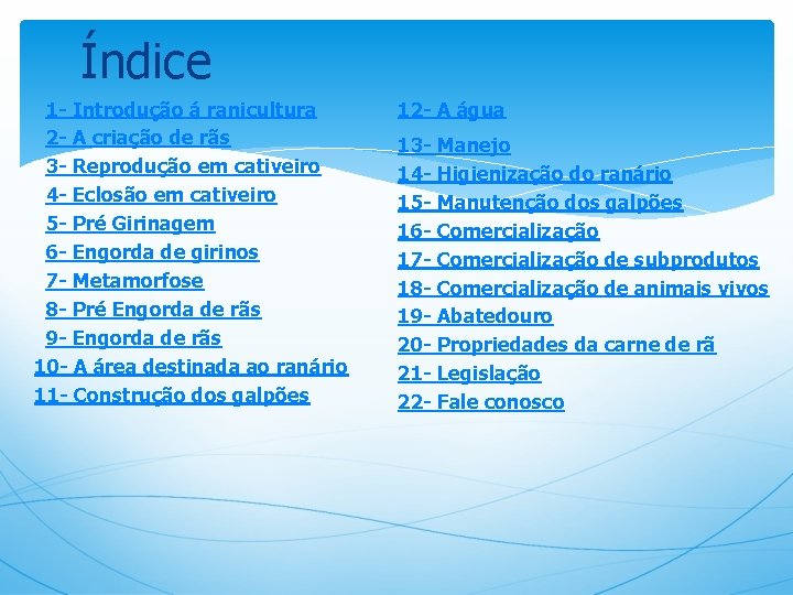 Índice 1 - Introdução á ranicultura 2 - A criação de rãs 3 -