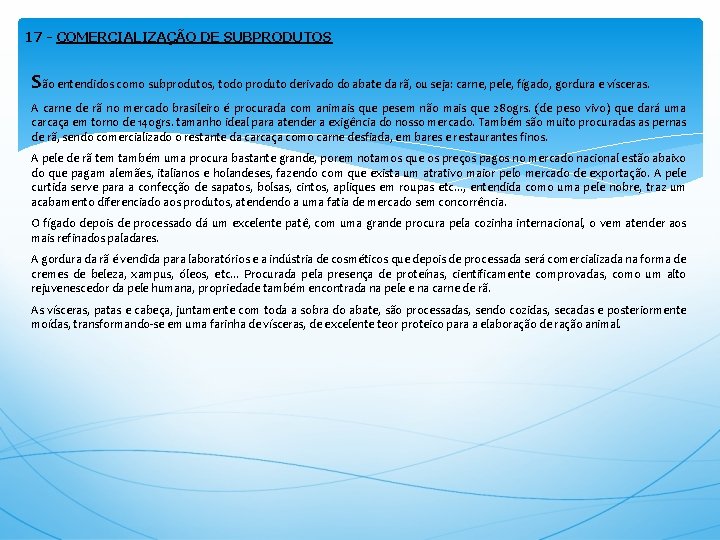 17 - COMERCIALIZAÇÃO DE SUBPRODUTOS São entendidos como subprodutos, todo produto derivado do abate