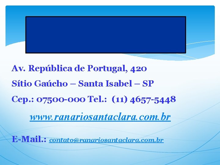 Av. República de Portugal, 420 Sítio Gaúcho – Santa Isabel – SP Cep. :