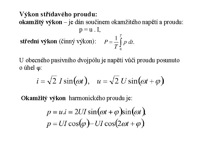 Výkon střídavého proudu: okamžitý výkon – je dán součinem okamžitého napětí a proudu: p