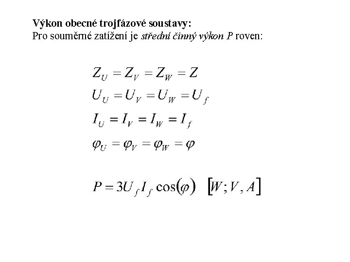 Výkon obecné trojfázové soustavy: Pro souměrné zatížení je střední činný výkon P roven: 